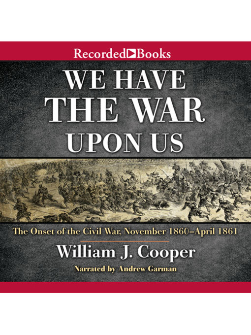 Title details for We Have the War Upon Us by William J. Cooper - Available